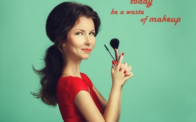 Don’t let today be a waste of makeup